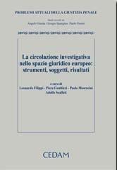 La circolazione investigativa nello spazio giuridico europeo: strumenti, soggetti, risultati