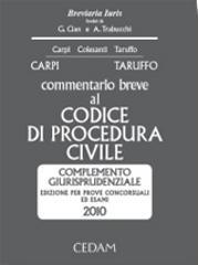 Commentario breve al codice di procedura civile. Complemento giurisprudenziale. Per prove concorsuali ed esami 2010