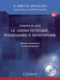 Le azioni petitorie, possessorie e nunciatorie. Aspetti sostanziali e profili processuali. Con CD-ROM