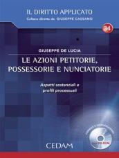 Le azioni petitorie, possessorie e nunciatorie. Aspetti sostanziali e profili processuali. Con CD-ROM