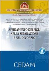 L'affidamento dei figli nella separazione e nel divorzio. Con DVD-ROM