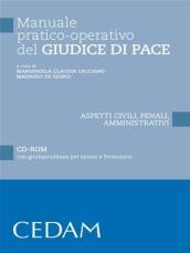 Manuale pratico-operativo del giudice di pace. Aspetti civili, penali, amministrativi. Con CD-ROM