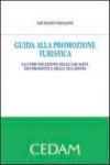 Guida alla promozione turistica. La comunicazione delle località dei prodotti e delle occasioni