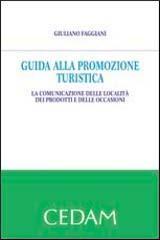 Guida alla promozione turistica. La comunicazione delle località dei prodotti e delle occasioni