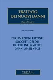 Trattato dei nuovi danni. 5.Informazioni erronee. Soggetti deboli. Illeciti informatici. Danni ambientali