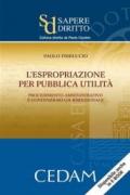 L'espropriazione per pubblica utilità. Procedimento amministrativo e contenzioso giurisdizionale