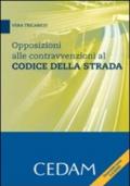 Opposizioni alle contravvenzioni al codice della strada. Con CD-ROM