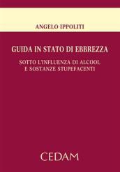 Guida in stato di ebbrezza. Sotto l'influenza di alcool e sostanze stupefacenti