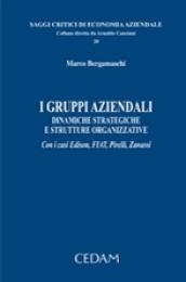 I gruppi aziendali. Dinamiche strategiche e strutture organizzative. Con i casi Edison, FIAT, Pirelli, Zanussi