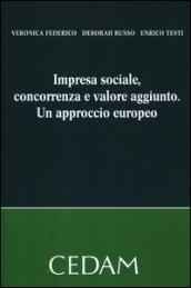 Impresa sociale, concorrenza e valore aggiunto. Un approccio europeo