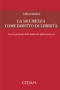 La sicurezza come diritto di libertà. Teoria generale delle politiche della sicurezza