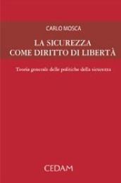 La sicurezza come diritto di libertà. Teoria generale delle politiche della sicurezza