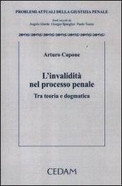 L'invalidità nel processo penale. Tra teoria e dogmatica