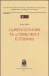 La governance bancaria tra autonomia privata ed eteronomia