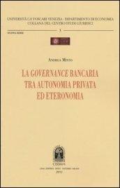 La governance bancaria tra autonomia privata ed eteronomia