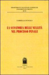 La sanatoria delle nullità nel processo penale