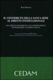 Il contributo della Santa Sede al diritto internazionale. Dal diritto di ingerenza alla responsabilità di proteggere la dignità umana