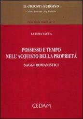 Possesso e tempo nell'acquisto della proprietà. Saggi romanistici