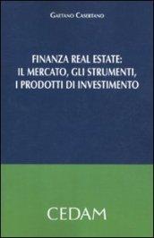 Finanza real estate. Il mercato, gli strumenti, i prodotti di investimento