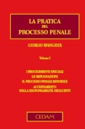 La pratica del processo penale. 1.I procedimenti speciali. Le impugnazioni. Il processo penale minorile. Accertamento della responsabilità degli enti