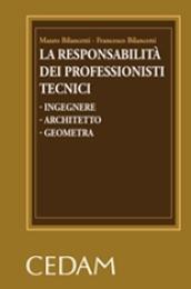 La responsabilità dei professionisti tecnici. Ingegnere. Architetto. Geometra