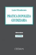 Pratica di polizia giudiziaria. Ruolo e funzioni della P.G. nel procedimento penale. Con CD-ROM