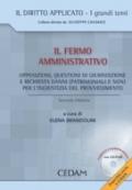 Il fermo amministrativo. Opposizioni, questioni di giurisdizione e richieste di danni (patrimoniali e non) per l'ingiustizia del provvedimento. Con CD-ROM