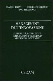 Management dell'innovazione. Flessibilità, interazione, integrazione e tecnologia nei processi innovativi