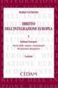 Diritto dell'integrazione europea. Lezioni. 1.Initium Europae. Storia delle origini e fondamenti del processo integrativo