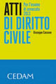 Atti di diritto civile. Per l'esame di avvocato 2013