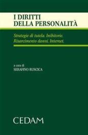 Il diritto della personalità. Strategie di tutela. Inibitorie, risarcimento danni. Internet