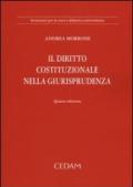 Il diritto costituzionale. Nella giurisprudenza e nelle fonti