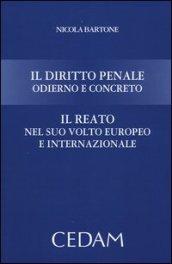 Il diritto penale odierno e concreto. Il reato nel suo volto europeo e internazionale