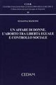 Un affare di donne. L'aborto tra libertà eguale e controllo sociale