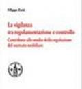 La vigilanza tra regolamentazione e controllo. Contributi allo studio della regolazione del mercato mobiliare