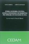 Storia, economia, cultura, modelli di business e di marketing per operare con successo in Cina. La via verso la terra di mezzo