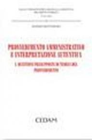 Provvedimento amministrativo e interpretazione autentica. 1.Questioni presupposte di teoria del provvedimento