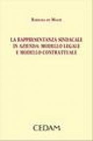 La rappresentanza sindacale in azienda. Modello legale e modello contrattuale