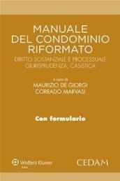Manuale del condominio riformato. Diritto sostanziale e processuale, giurisprudenza, casistica