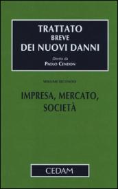 Trattato breve dei nuovi danni. 2.Impresa, mercato, società