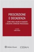 Prescrizione e decadenza. Come farle valere in giudizio e relative strategie processuali