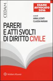 Pareri e atti svolti di diritto civile - Per l'esame d'avvocato 2016