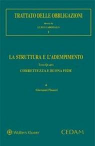 Trattato delle obbligazioni. La struttura e l'adempimento. Vol. 4: Correttezza e buona fede.