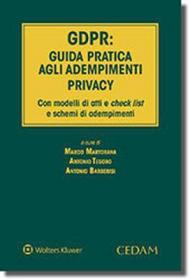 GDPR: guida pratica agli adempimenti privacy. Con modelli di atti e check list e schemi di adempimenti