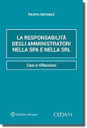 La responsabilità degli amministratori nella Spa e nella Srl. Casi e riflessioni