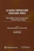 La nuova cooperazione giudiziaria penale. Dalle modifiche al codice di procedura penale all'ordine europeo d'indagine