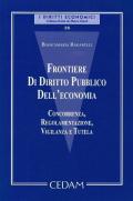 Frontiere di diritto pubblico dell'economia. Concorrenza, regolamentazione, vigilanza e tutela