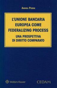 L' Unione bancaria europea come federalizing process. Una prospettiva di diritto comparato