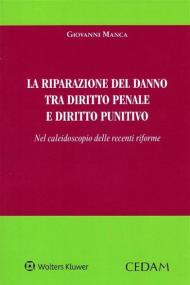 La riparazione del danno tra diritto penale e diritto punitivo. Nel caleidoscopio delle recenti riforme