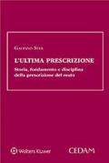 L' ultima prescrizione. Storia, fondamento e disciplina della prescrizione del reato